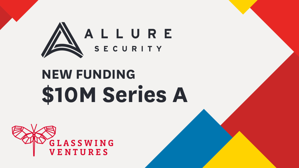 Glasswing Portfolio Company Allure Security Secures $10M in Series A Funding