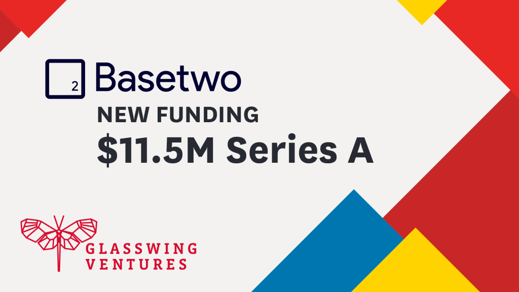 Glasswing Portfolio Company Basetwo Raises $11.5M in Series A Funding