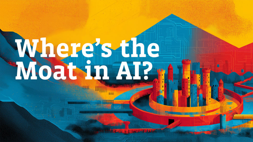 Where’s the Moat in AI?